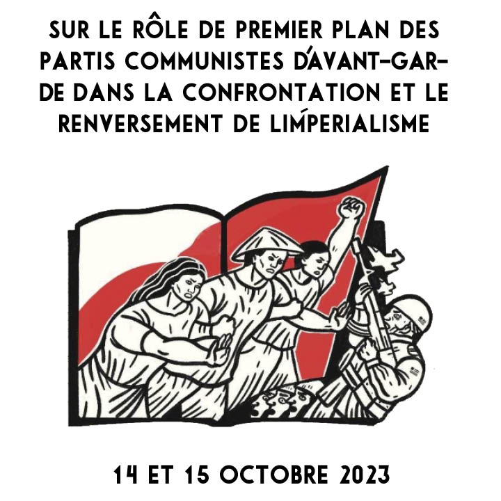 Sur le rôle de premier plan des partis communistes d’avant-garde dans la confrontation et le renversement de&nbsp;l’impérialisme
